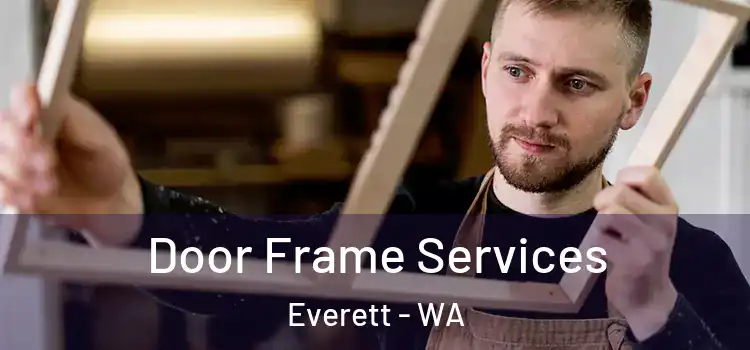 Door Frame Services Everett - WA