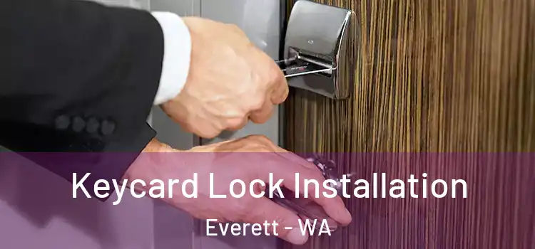 Keycard Lock Installation Everett - WA
