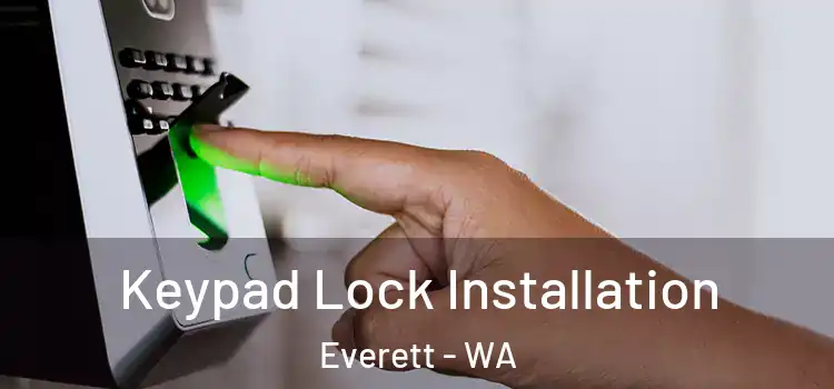 Keypad Lock Installation Everett - WA