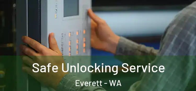 Safe Unlocking Service Everett - WA